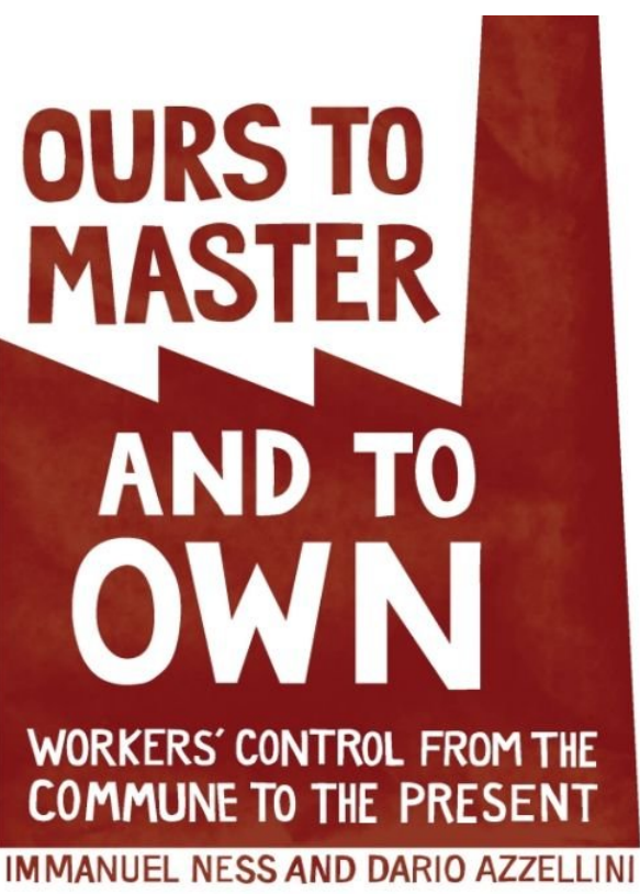 Ours To Master And To Own Immanuel Ness Dario Azzellini