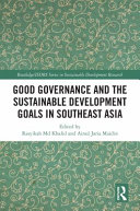 Good Governance And The Sustainable Development Goals In Southeast Asia 1st Edition Rasyikah Khalid