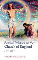 Sexual Politics In The Church Of England 18571957 Timothy Willem Jones