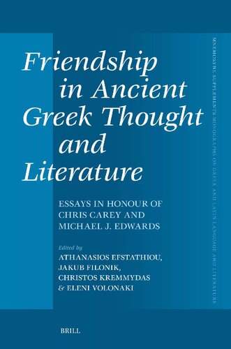 Friendship In Ancient Greek Thought And Literature Essays In Honour Of Chris Carey And Michael J Edwards Athanasios Efstathiou Jakub Filonik Christos Kremmydas Eleni Volonaki