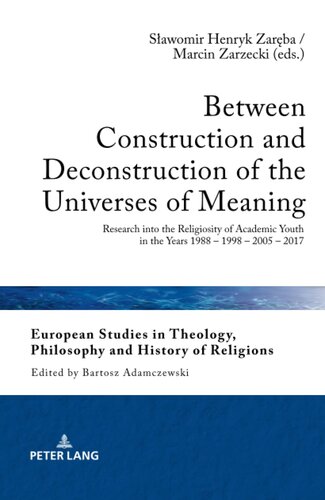 Between Construction And Deconstruction Of The Universes Of Meaning European Studies In Theology Philosophy And History Of Religions New Zareba