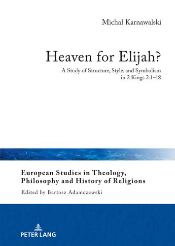 Heaven For Elijaha Study Of Structure Style And Symbolism In 2 Kings 218 New Michal Karnawalski