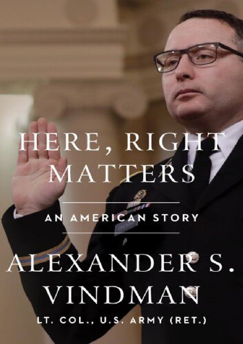 Here Right Matters An American Story Alexander S Vindman