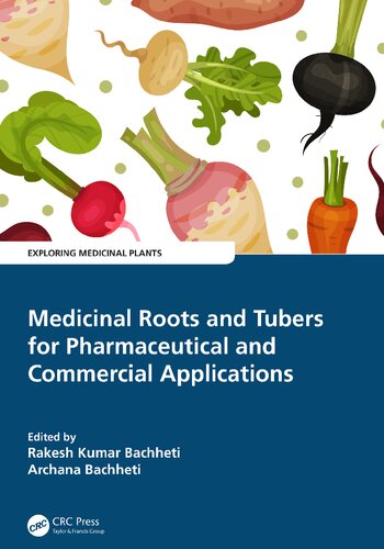 Medicinal Roots And Tubers For Pharmaceutical And Commercial Applications 1st Edition Rakesh Kumar Bachheti