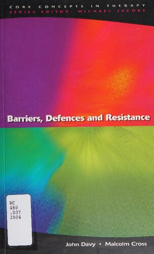 Barriers Defences And Resistance Core Concepts In Therapy 1st Edition John Davy
