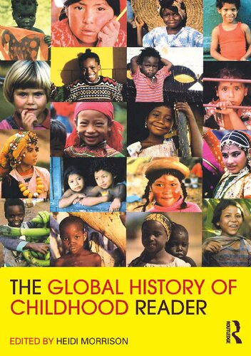 The Global History Of Childhood Reader Heidi Morrison Editor