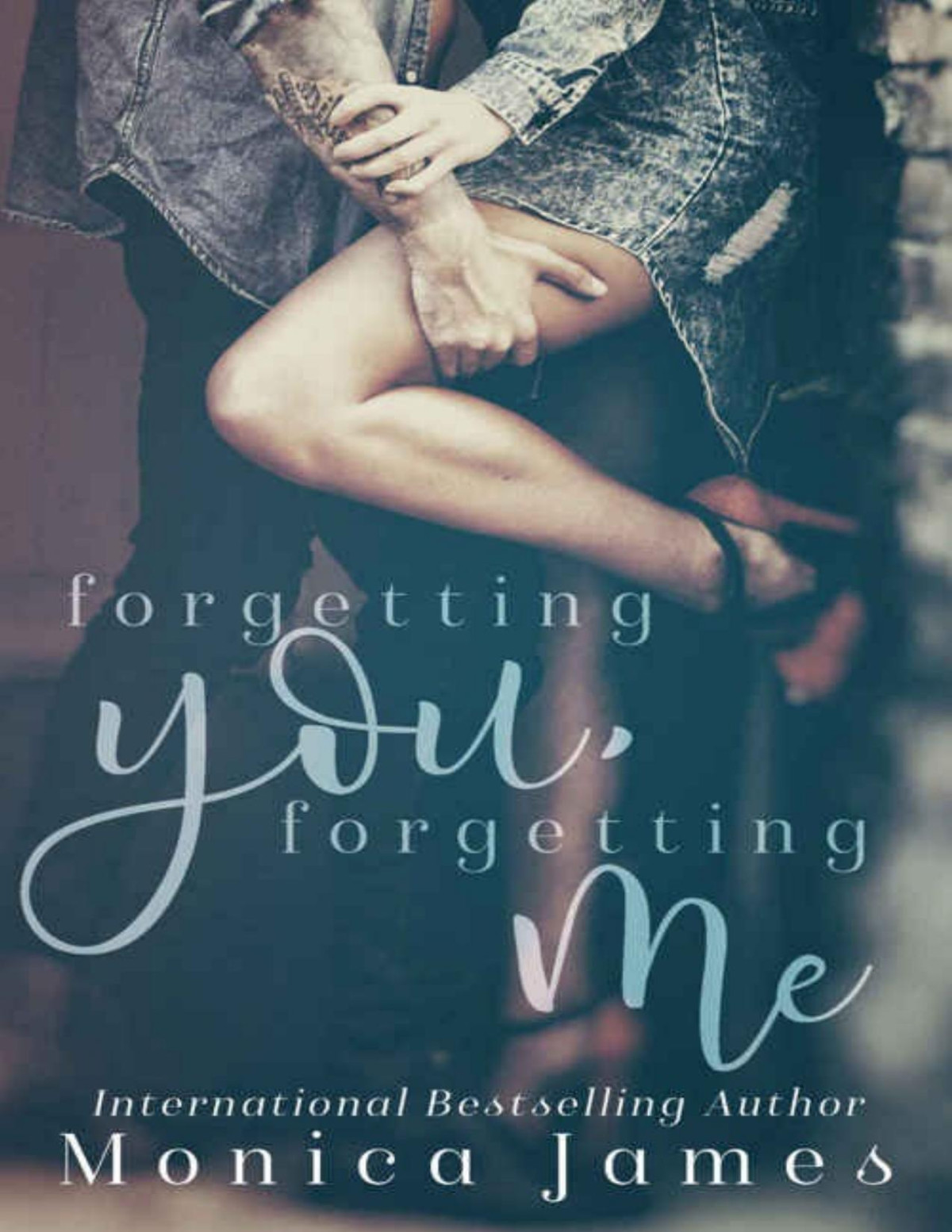 Forgetting You Forgetting Me Memories From Yesterday Book 1 Monica James