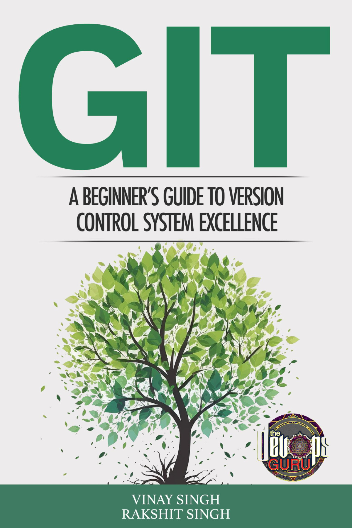 Git A Beginners Guide To Version Control System Excellence Vinay Singh Rakshit Singh