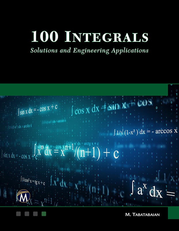 100 Integrals Solutions And Engineering Applications Mehrzad Tabatabaian