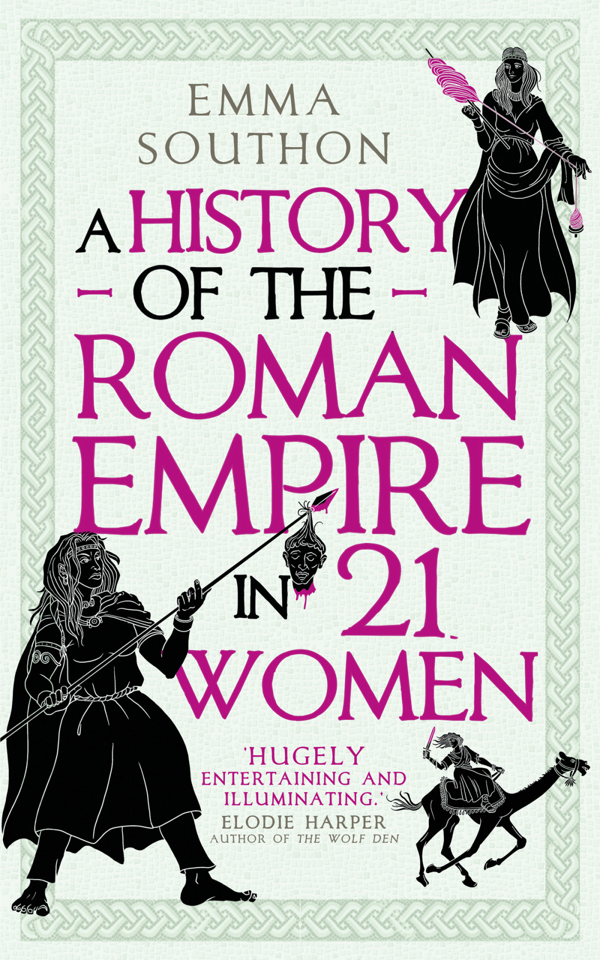 A History Of The Roman Empire In 21 Women Emma Southon