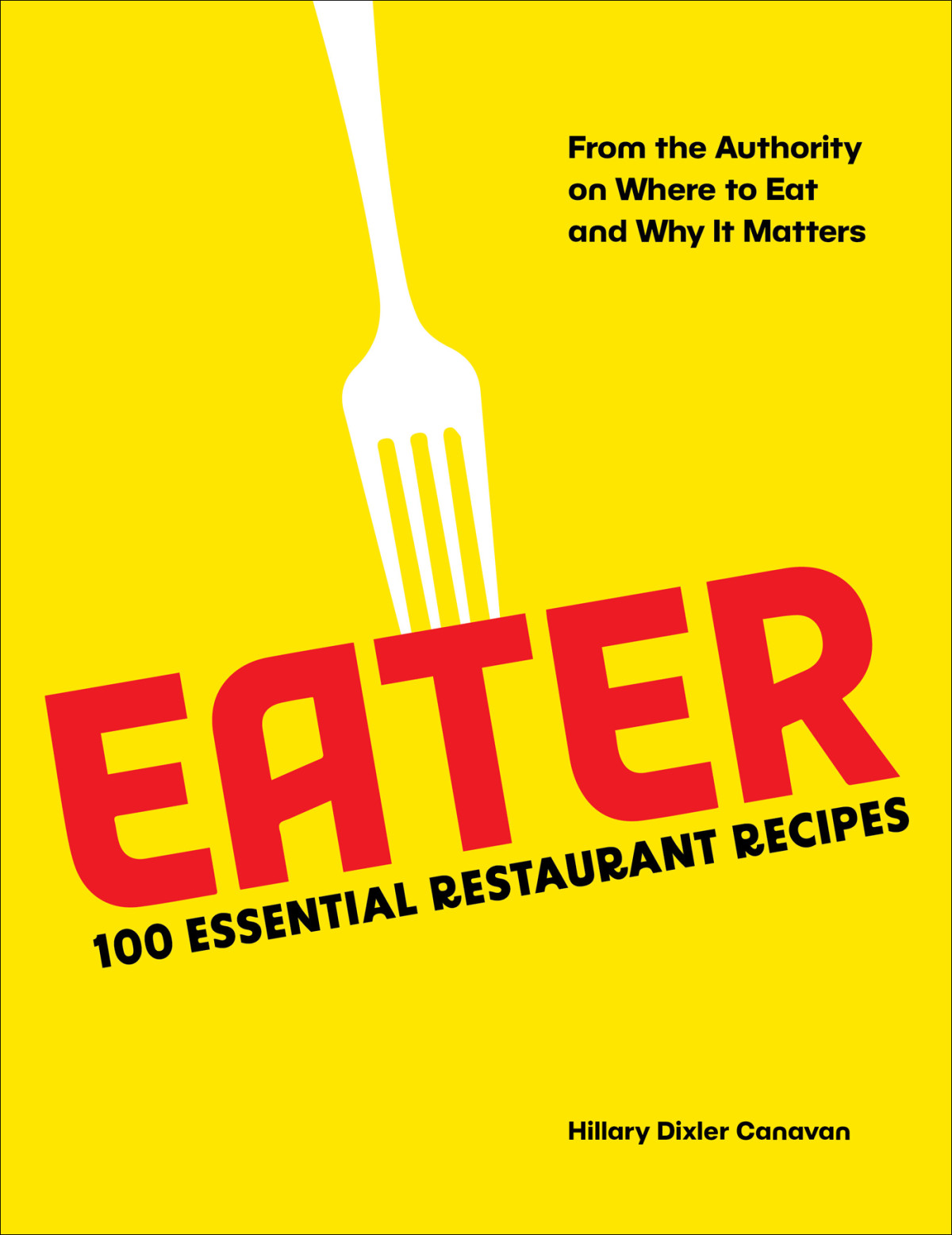 Eater 100 Essential Restaurant Recipes From The Authority On Where To Eat And Why It Matters Hillary Dixler Canavan Stephanie Wu
