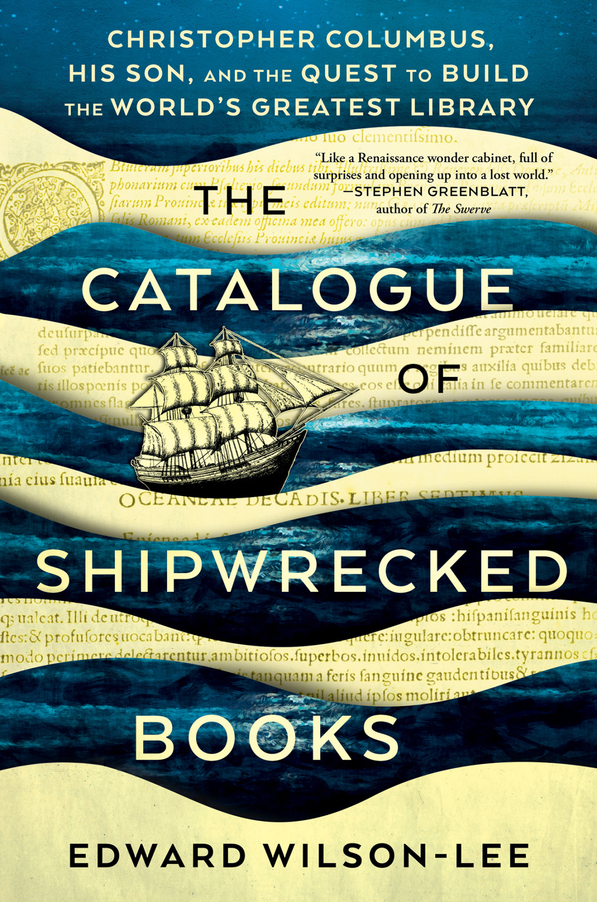 The Catalogue Of Shipwrecked Books Chritopher Columbus His Son And The Quest To Build The Worlds Greatest Library Edward Wilsonlee