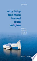 Why Baby Boomers Turned From Religion Shaping Belief And Belonging 19452021 Abby Day