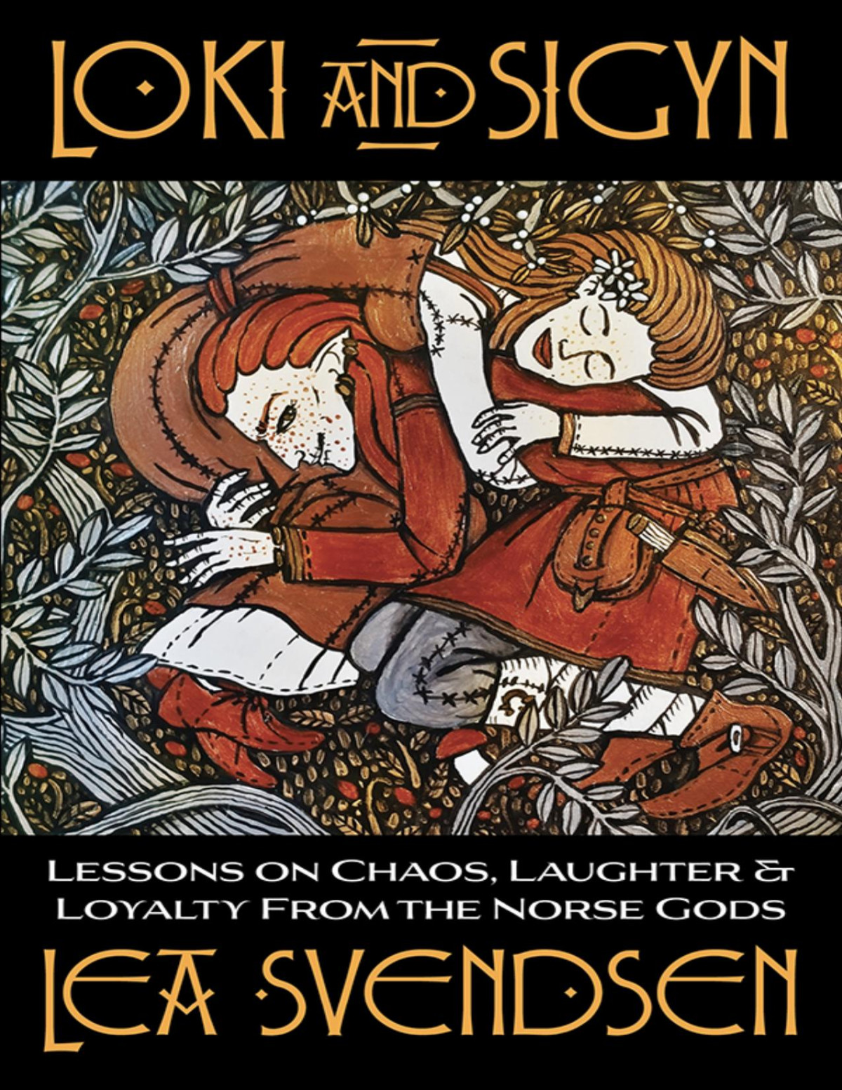 Loki And Sigyn Lessons On Chaos Laughter Loyalty From The Norse Gods Lea Svendsen