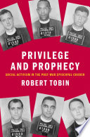 Privilege And Prophecy Social Activism In The Postwar Episcopal Church Robert Tobin