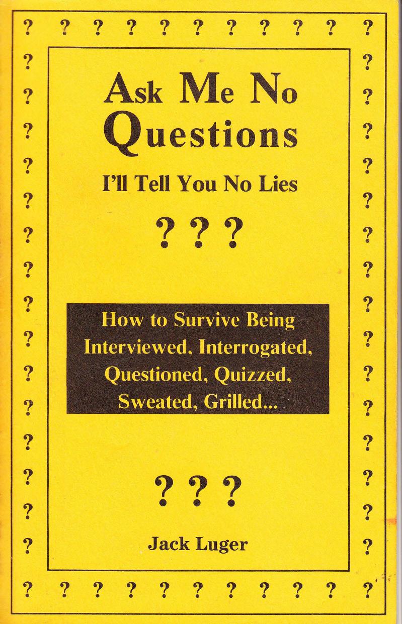 Ask Me No Questions By Jack Luger Jack Luger