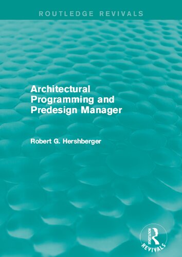 Architectural Programming And Predesign Manager Routledge Revivals 1st Edition Robert Hershberger