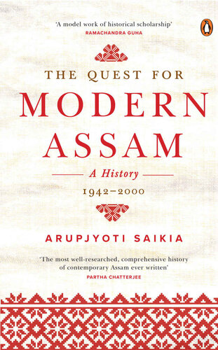 The Quest For Modern Assam A History Arupjyoti Saikia