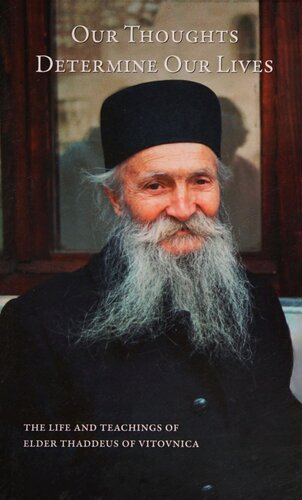 Our Thoughts Determine Our Lives The Life And Teachings Of Elder Thaddeus Of Vitovnica 2009th Edition Elder Thaddeus