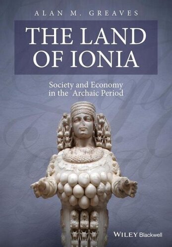 The Land Of Ionia Society And Economy In The Archaic Period Alan M Greaves