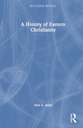 A History Of Eastern Christianity 1st Edition Atiya Aziz S