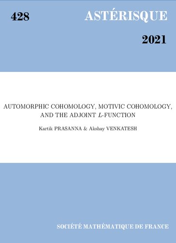Automorphic Cohomology Motivic Cohomology And The Adjoint Lfunction Kartik Prasanna