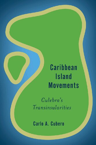 Caribbean Island Movements Culebras Transinsularities Carlo A Cubero
