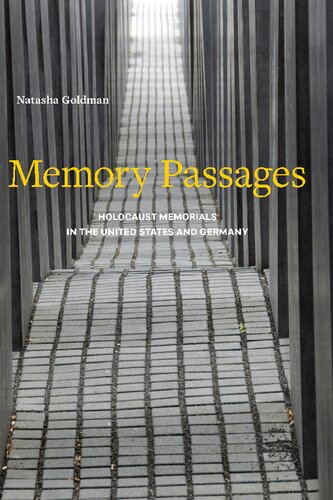 Memory Passages Holocaust Memorials In The United States And Germany 1st Edition Natasha Goldman