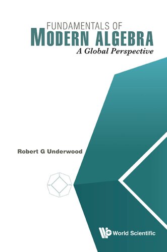 Fundamentals Of Modern Algebra A Global Perspective Robert G Underwood