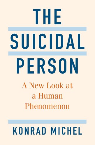 The Suicidal Person A New Look At A Human Phenomenon Konrad Michel