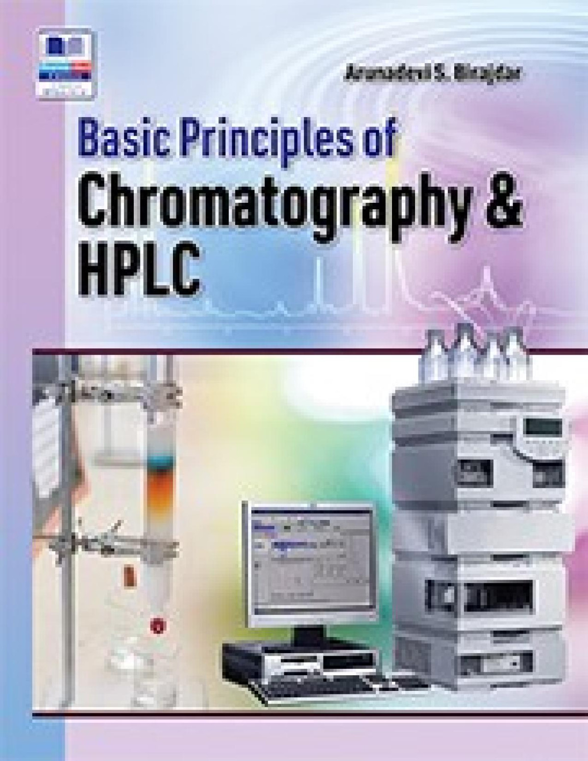 Basic Principles Of Chromatography Hplc Arunadevi S Birajdar