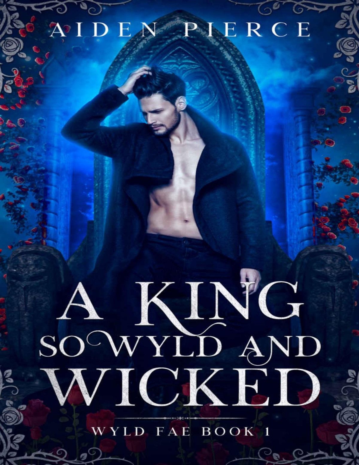 A King So Wyld And Wicked 1st Edition Aiden Pierce