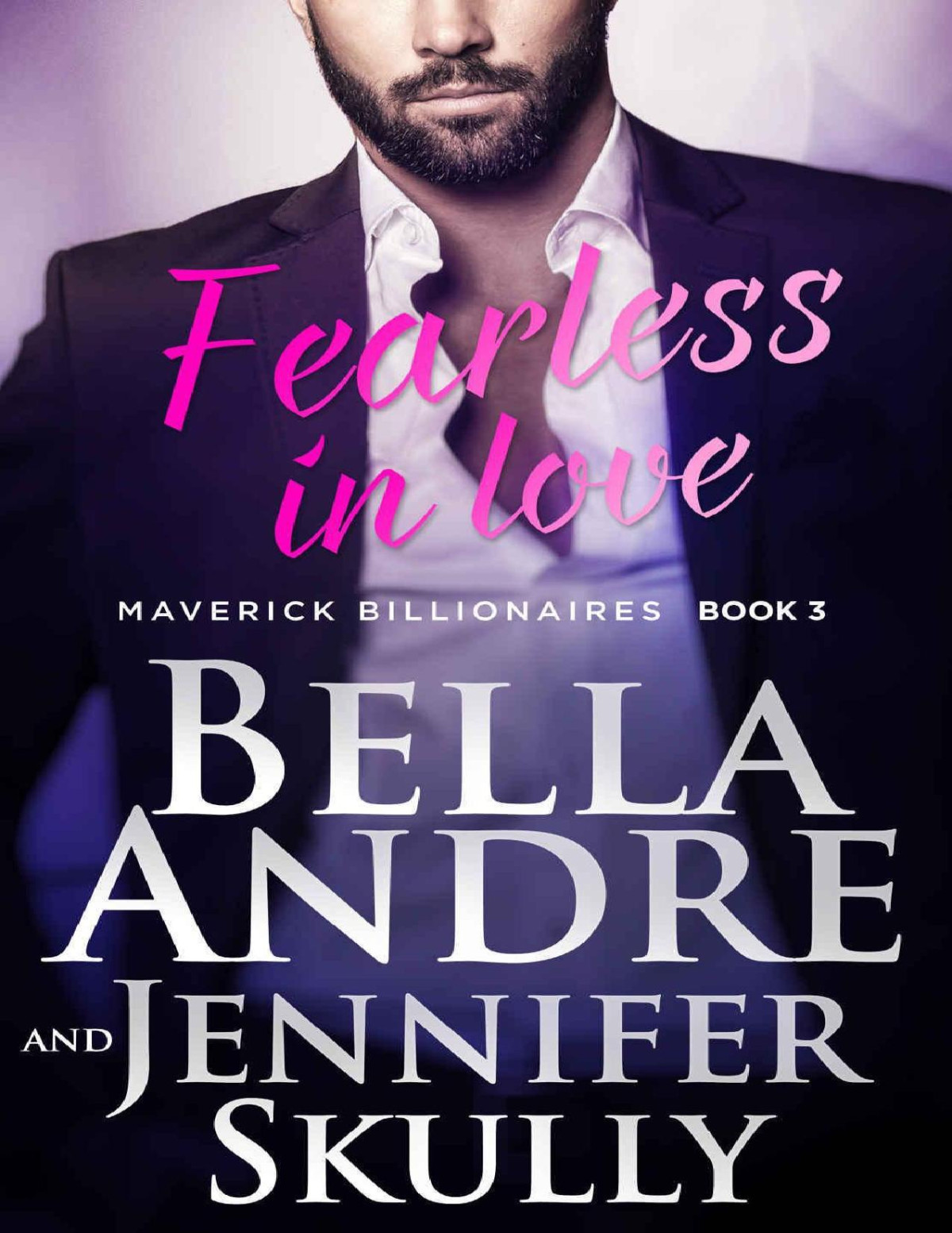 Fearless In Love The Maverick Billionaires Book 3 Bella Andre Jennifer Skully