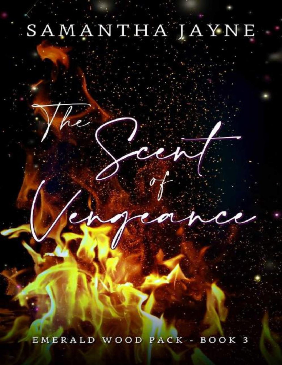 The Scent Of Vengeance The Emerald Wood Pack Book 3 Samantha Jayne