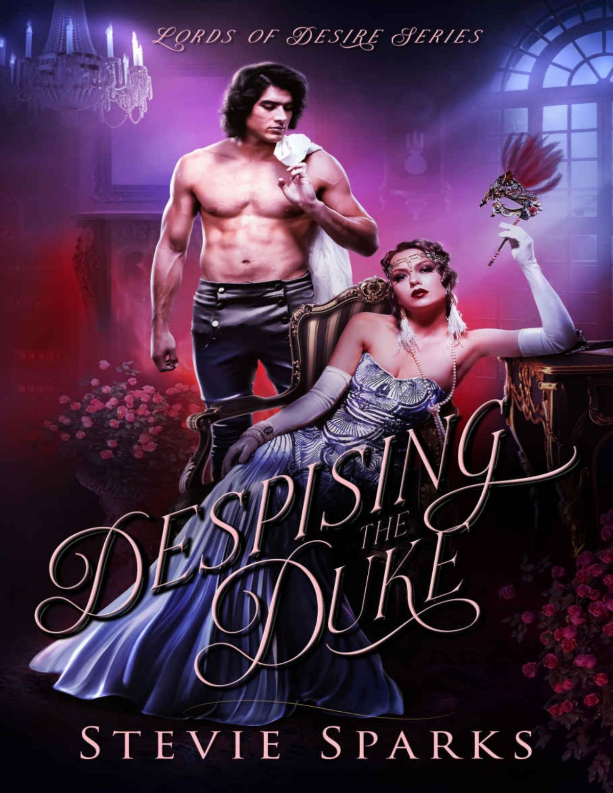 Despising The Duke A Second Chance Enemies To Lovers Historical Romance Lords Of Desire Book 2 Stevie Sparks