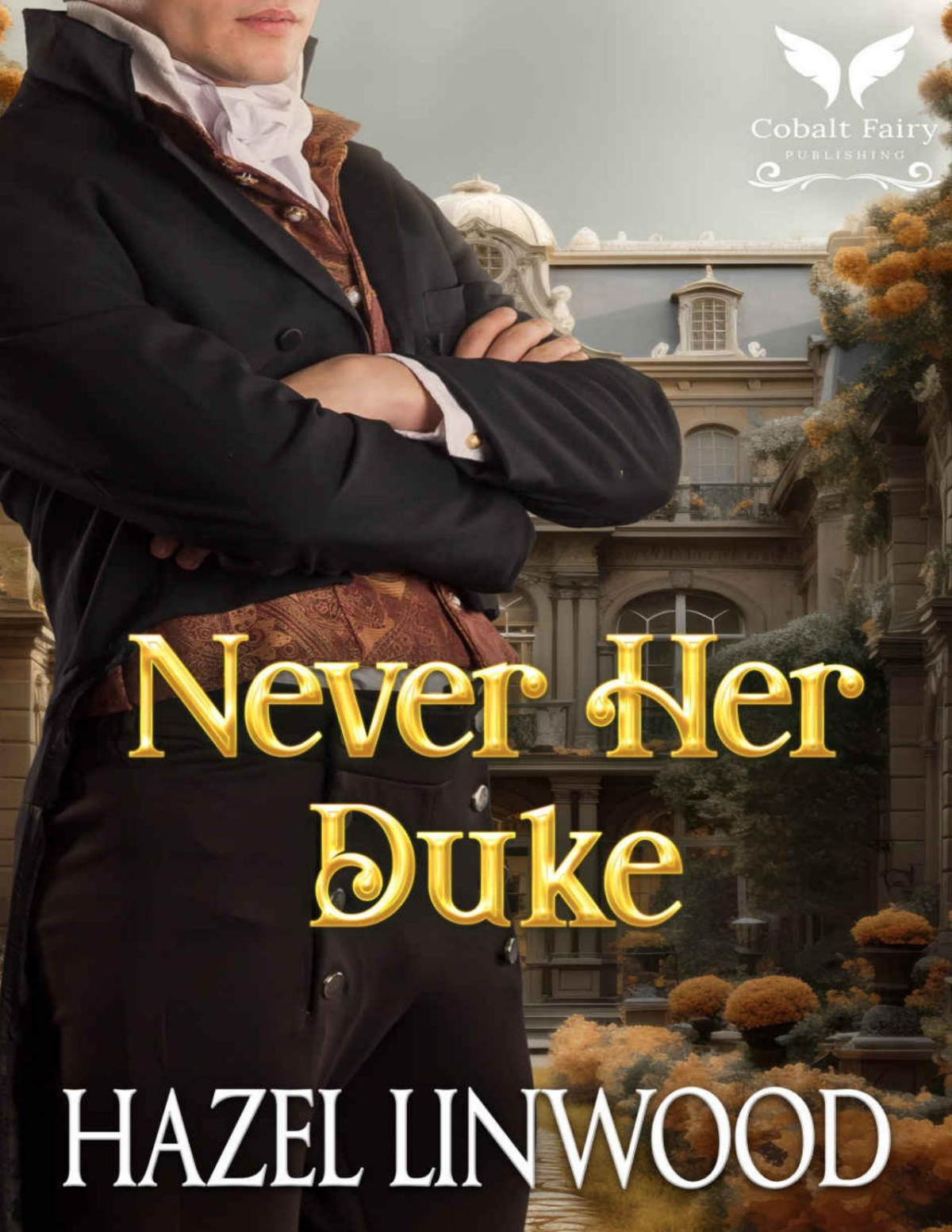 Never Her Duke A Historical Regency Romance Novel Hazel Linwood