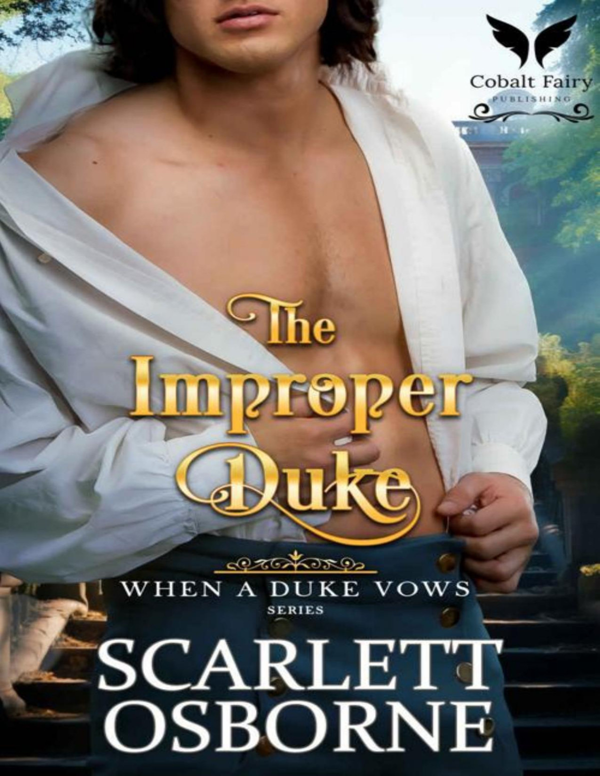 The Improper Duke A Steamy Historical Regency Romance Novel When A Duke Vows Book 2 Scarlett Osborne