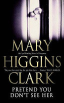 Pretend You Dont See Her Mary Higgins Clark