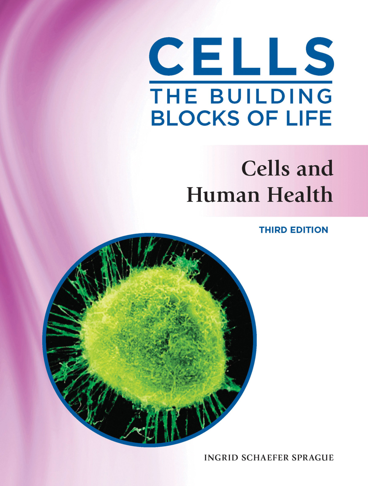 Cells And Human Health Third Edition 3rd Ingrid Schaefer Sprague