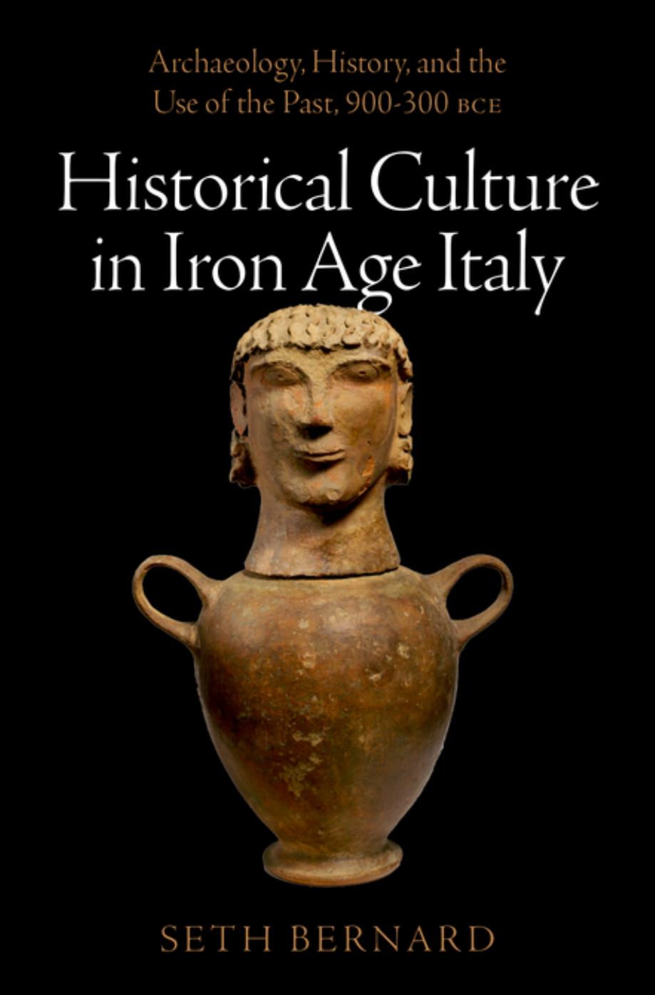 Historical Culture In Iron Age Italy Archaeology History And The Use Of The Past 900300 Bce 1st Edition Seth Bernard