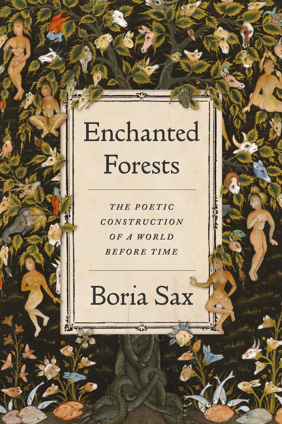 Enchanted Forests The Poetic Construction Of A World Before Time 1st Boria Sax