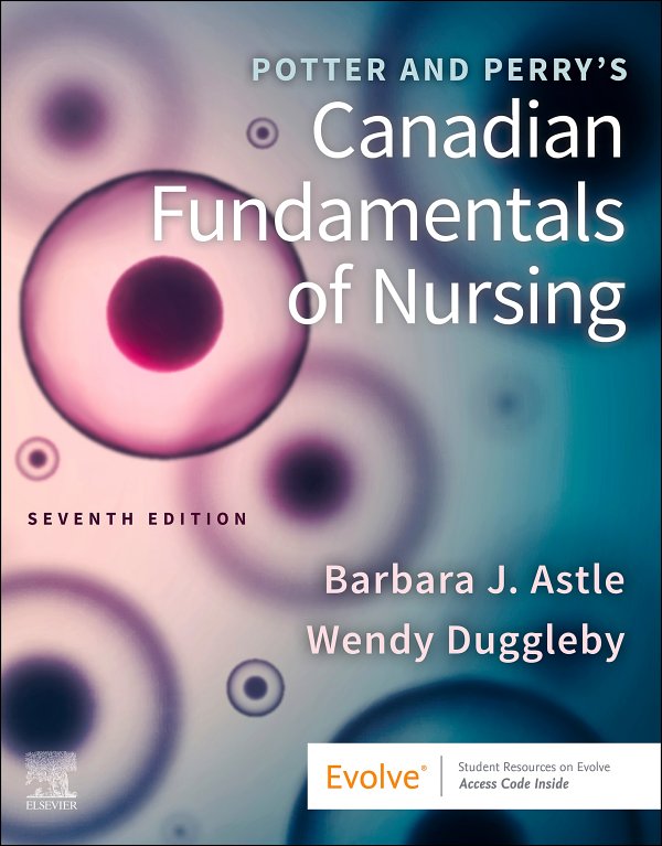 Potter And Perrys Canadian Fundamentals Of Nursing 7th Edition 7th Edition Barbara J Astle Wendy Duggleby Patricia A Potter Anne G Griffin Perry Patricia A Stockert Amy Hall
