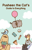 Pusheen The Cats Guide To Everything Claire Belton
