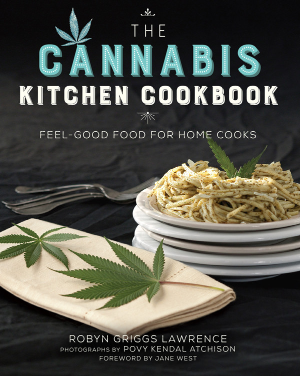The Cannabis Kitchen Cookbook Robyn Griggs Lawrence