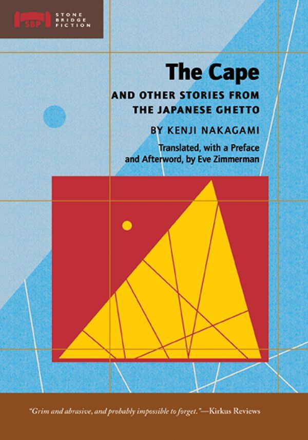 The Cape And Other Stories From The Japanese Ghetto Stone Bridge Fiction Kenji Nakagami