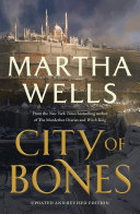 City Of Bones Updated Revised 2023 Edition 1st Edition Martha Wells