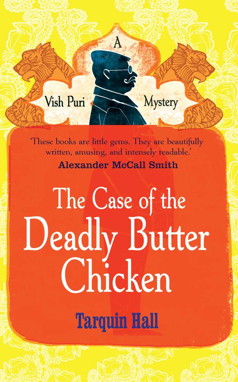 The Case Of The Deadly Butter Chicken Vish Puri Series Tarquin Hall