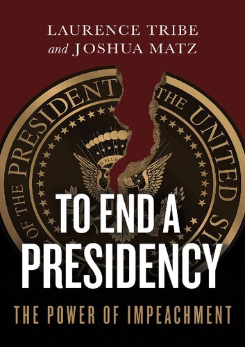 To End A Presidency The Power Of Impeachment Laurence Tribe