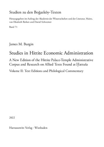 Studies In Hittite Economic Administration A New Edition Of The Hittite Palacetemple Administrative Corpus And Research On Allied Texts Found At Attua Volume Ii Text Editions And Philological Commentary James M Burgin
