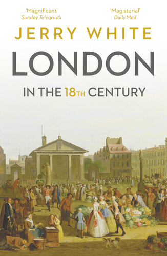 London In The Eighteenth Century A Great And Monstrous Thing Jerry White
